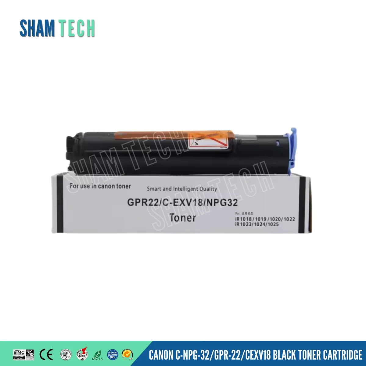 A black toner cartridge rests horizontally on top of its white product box against a white background. The box is printed with "For use in canon toner", "Smart and Intelligent Quality", "GPR22/C-EXV18/NPG32 Toner", and compatibility details for models "iR 1018/1019/1020/1022" and "iR 1023/1024/1025". The cartridge features an orange protective tape strip on top and a blue plastic component on the right end. The top-left corner displays the "SHAM TECH" logo, a large translucent "SHAM TECH" watermark is overl