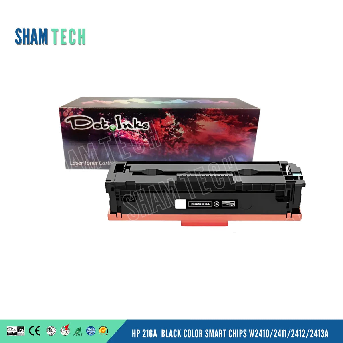 HP 216A BLACK COLOR SMART CHIPS W2410/2411/2412/2413A" features a black toner cartridge with an orange protective bottom cover, positioned horizontally in front of a "Dot Inks" retail box against a white background. The unit features a structured black plastic housing with a center label badge and gear/contact mechanisms,a large translucent "SHAM TECH" watermark is overlaid diagonally across the image, and a bottom banner displays compliance and certification logos alongside the product name.
